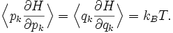 
\Bigl\langle p_{k} \frac{\partial H}{\partial p_{k}} \Bigr\rangle =  \Bigl\langle q_{k} \frac{\partial H}{\partial q_{k}} \Bigr\rangle = k_{B} T.
