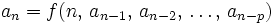 a_n=f(n,\, a_{n-1},\, a_{n-2},\, \ldots,\, a_{n-p} ) 