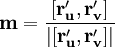 \mathbf{m} = \frac{[\mathbf{r'_u}, \mathbf{r'_v}]} {|[\mathbf{r'_u}, \mathbf{r'_v}]|}