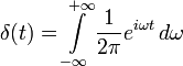 \delta(t) = \int\limits_{-\infty}^{+\infty} \frac{1}{2\pi} e^{i\omega t}\, d\omega