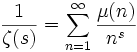 \frac1{\zeta(s)}=\sum_{n=1}^\infty\frac{\mu(n)}{n^s}
