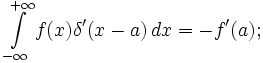 \int\limits_{-\infty}^{+\infty}f(x)\delta^\prime(x-a)\,dx=-f^\prime(a);