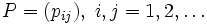 P = (p_{ij}),\; i,j=1,2,\ldots