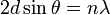  2d \sin \theta = n \lambda \, 