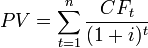 PV = \sum^{n}_{t=1}{\frac{CF_t}{(1+i)^t} \,}