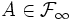 A \in \mathcal{F}_{\infty}