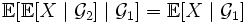 \mathbb{E}[\mathbb{E}[X \mid \mathcal{G}_2]\mid \mathcal{G}_1] = \mathbb{E}[X \mid \mathcal{G}_1]