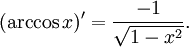 (\arccos x)' = \frac{-1}{\sqrt{1-x^2}}.