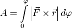 A = intlimits_ 0^ varphi left|  vec F times vec r  right| dvarphi