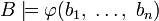 B\models\varphi(b_1,\;\ldots,\;b_n)