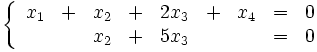 \left\<\begin<array></noscript> <ccccccccc>x_1 &amp;+&amp; x_2 &amp;+&amp; 2x_3 &amp;+&amp; x_4 &amp;=&amp; 0\\ &amp; &amp; x_2 &amp;+&amp; 5x_3 &amp; &amp; &amp;=&amp;0 \end <array>\right.» width=»» height=»»/></p> <p>Возьмём <img loading=