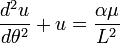 
\frac{d^{2}u}{d\theta^{2}} + u = \frac{\alpha \mu}{L^{2}}
