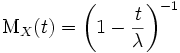 \mathrm{M}_X(t) = \left(1 - {t \over \lambda}\right)^{-1}