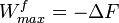 \,\!W^f_{max}=-\Delta F