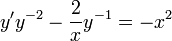 y'y^{-2} - \frac{2}{x}y^{-1} = -x^2