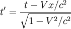 t' = \frac{t - Vx/c^2}{\sqrt{1-V^2/c^2}}