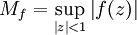 M_f = \sup_{\left| z \right| &amp;lt; 1} \left| f(z) \right|