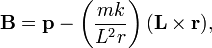 \mathbf{B}=\mathbf{p}-\left(\frac{mk}{L^2r}\right)(\mathbf{L}\times\mathbf{r}),
