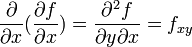 {\partial\over{\partial x}} ({\partial f \over{\partial x}})={\partial^2 f\over{\partial y\partial x}}=f_{xy}