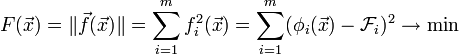 F(\vec{x})=\|\vec{f}(\vec{x})\|=\sum_{i=1}^m f_i^2(\vec{x})=\sum_{i=1}^m (\phi_i(\vec{x})-\mathcal{F}_i)^2 \to \min