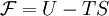 \,\! \mathcal F = U - TS