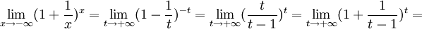 \lim_{x \to -\infty}(1 + \frac{1}{x})^x = \lim_{t \to +\infty}(1 - \frac{1}{t})^{-t}= \lim_{t \to +\infty}(\frac{t}{t-1})^t = \lim_{t \to +\infty}(1 + \frac{1}{t-1})^t =