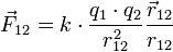 \vec{F}_{12}=k\cdot\frac{q_1 \cdot q_2}{r_{12}^2} \frac{\vec{r}_{12}}{r_{12}}