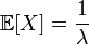 \mathbb{E}[X] = \frac{1}{\lambda}