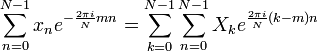  \sum_{n=0}^{N-1}x_n e^{-\frac{2\pi i}{N} mn} = \sum_{k=0}^{N-1} \sum_{n=0}^{N-1} X_k e^{\frac{2\pi i}{N} (k-m)n}