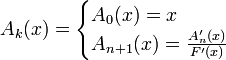
A_k(x)=\begin{cases} A_0(x)=x \\ A_{n+1}(x)=\frac{A_n'(x)}{F'(x)}\end{cases}
