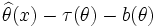 \widehat{\theta}(x) - \tau(\theta) - b(\theta)