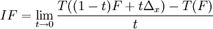 IF = \lim_{t \to 0} \frac{T((1 - t) F + t \Delta_x) - T(F)}{t}\!