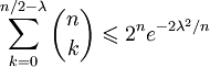 \sum^{n/2-\lambda}_{k=0}{n\choose k} \leqslant 2^ne^{-2\lambda^2/n}
