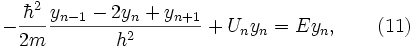 \! -\frac{\hbar^2}{2m}\frac{y_{n-1}-2y_n+y_{n+1}}{h^2}+U_ny_n=Ey_n, \qquad ( 11 )