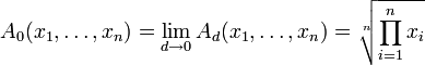 A_0(x_1, \ldots, x_n) = \lim_{d\to 0} A_d(x_1, \ldots, x_n) = \sqrt [n]{\prod_{i=1}^n x_i}