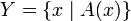 Y={xmid A(x)}